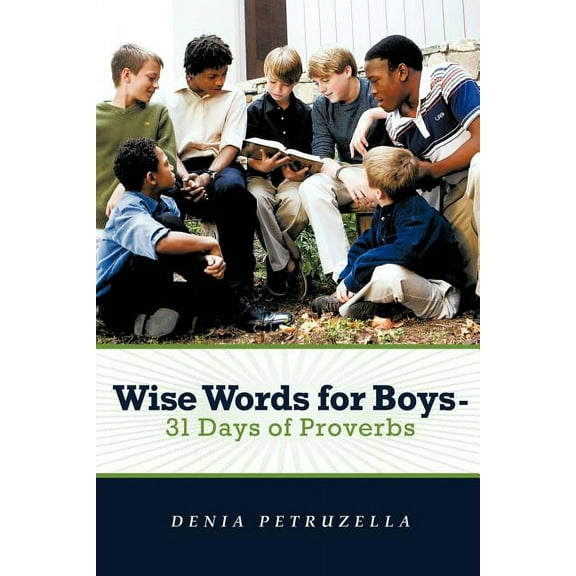 Wise Words for Boys - 31 Days of Proverbs (Paperback) by Denia Petruzella