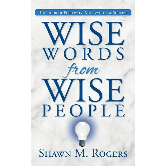 Wise Words from Wise People: The Book of Positivity, Motivation, & Success, (Hardcover)