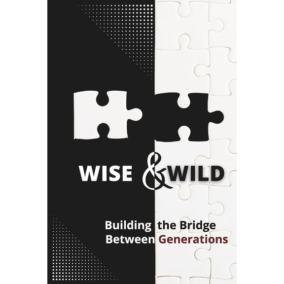 Wise & Wild: A Funny Dictionary to Bridge the Generation Gap and Understand Family Slang A Humorous Guide for Grandp, (Paperback)