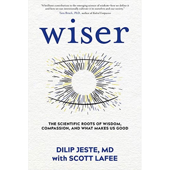 Pre-Owned Wiser: The Scientific Roots of Wisdom, Compassion, and What Makes Us Good (Hardcover) 1683644638 9781683644637