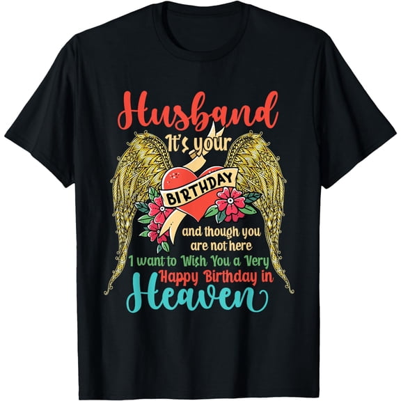 Wish A Very Happy Birthday Husband In Heaven Memorial, Family T-Shirt mens t hirt men，black，women，misfits，journey ，boys