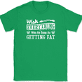 thumbnail image 1 of Wish Everything Was as Easy As Getting Fat T-Shirt Funny Humor Gift Text Tee - Green, 5XL, 1 of 1