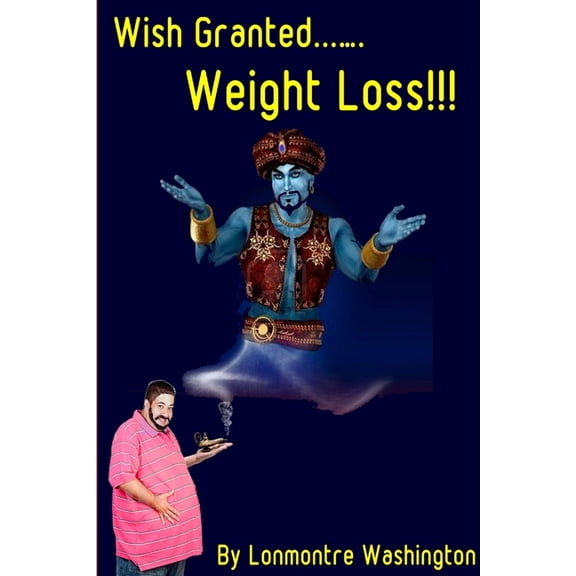 Wish Granted.......... Weight Loss, (Paperback)