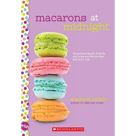 Pre-Owned Macarons at Midnight: A Wish Novel (Paperback) 054588425X 9780545884259