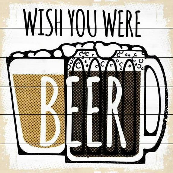 "Wish You Were Beer" Painting Print on White Wood