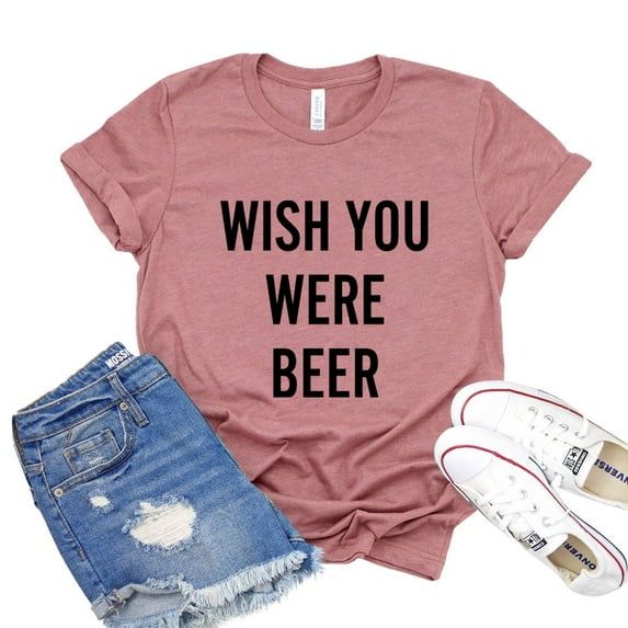 Wish You Were Beer T-shirt Women's Drinking Top Gift For Friend Alcoholic Shirt Party Tee Weekend Shirts Statement Tshirt