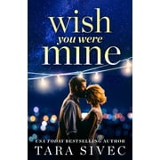 Wish You Were Mine : A heart-wrenching story about first loves and second chances (Paperback)