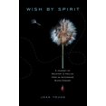 thumbnail image 1 of Pre-Owned Wish by Spirit: A Journey of Recovery and Healing from an Autoimmune Blood Disease (Paperback) 0984098801 9780984098804, 1 of 1