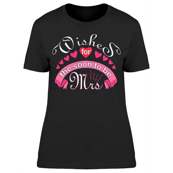 Wishes For The Soon To Be Mrs T-Shirt Women -Image by Shutterstock, Female Medium