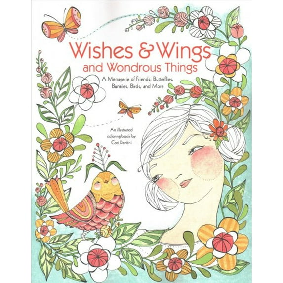 Wishes & Wings and Wondrous Things : A Menagerie of Friends: Butterflies, Bunnies, Birds, and More