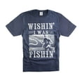thumbnail image 1 of Wishin' I Was Fishin' Shirt Funny Fishing Shirt For Men Gift For Fisherman Fishing Humorous Tees (Large Navy Blue), 1 of 6