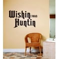thumbnail image 1 of Wishin I Was Huntin Picture Quote Hunting Hunter Sport Hobby Wall Sticker Decorations Vinyl Wall Decal 20 X 40 Inches, 1 of 1