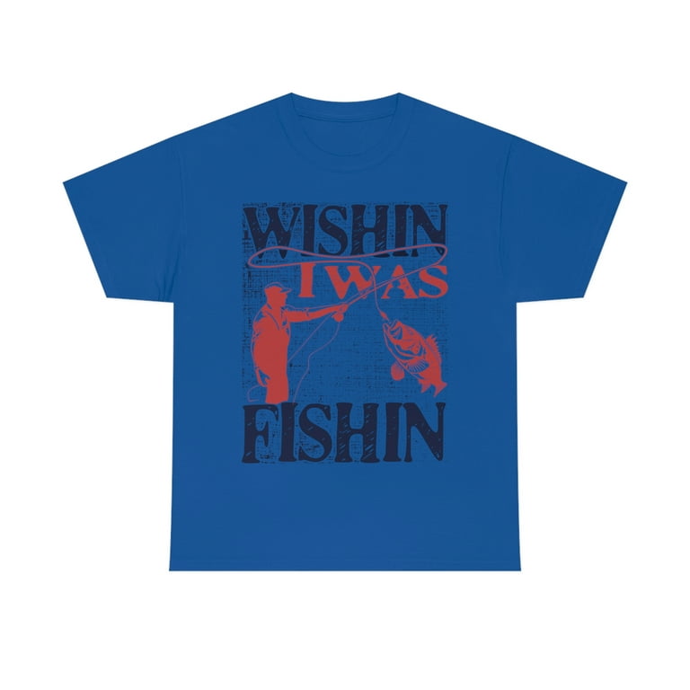 WISHING I WAS FISHING / FISH T-SHIRT