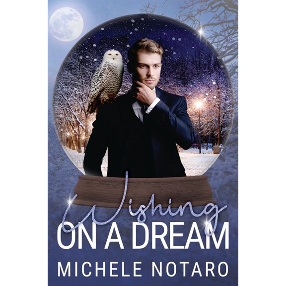 Wishing On A Dream: A Snow Globe Christmas Book 2 (Paperback) by Michele Notaro