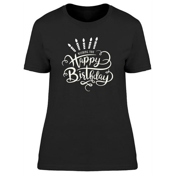 Wishing You A Happy Birthday. T-Shirt Women -Image by Shutterstock, Female Large