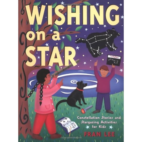 Pre-Owned Wishing on a Star: Constellation Stories and Stargazing Activities for Kids (Paperback) 1586850296 9781586850296