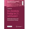 thumbnail image 1 of Wissen, Kommunikation Und Gesellschaft Die Christliche Predigt Im 21. Jahrhundert: Multimodale Analyse Einer Kommunikativen Gattung, (Paperback), 1 of 1