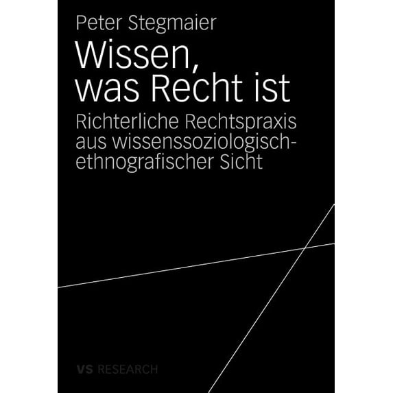 Wissen, Was Recht Ist: Richterliche Rechtspraxis Aus Wissenssoziologisch-Ethnografischer Sicht, (Paperback)