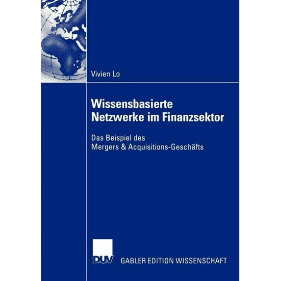 Wissensbasierte Netzwerke Im Finanzsektor: Das Beispiel Des Mergers & Acquisitions-Geschäfts, (Paperback)