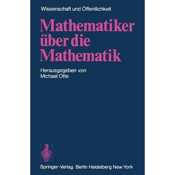 Wissenschaft Und Ãffentlichkeit Mathematiker Ãber Die Mathematik, (Paperback)