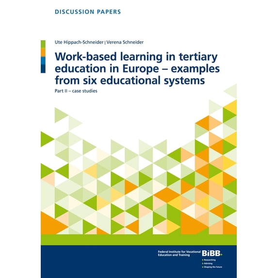 Wissenschaftliche Diskussionspapiere Work-Based Learning in Tertiary Education in Europe - Examples from Six Educational Systems: Part II - Case Studies, (Paperback)