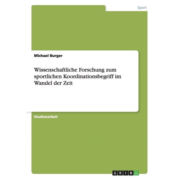 Wissenschaftliche Forschung zum sportlichen Koordinationsbegriff im Wandel der Zeit (Paperback)