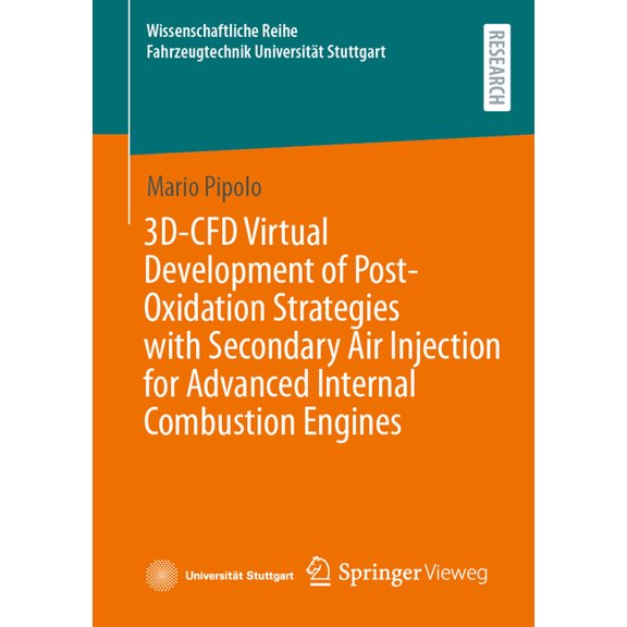 Wissenschaftliche Reihe Fahrzeugtechnik 3d-Cfd Virtual Development of Post-Oxidation Strategies with Secondary Air Injection for Advanced Internal Combustion En, (Paperback)