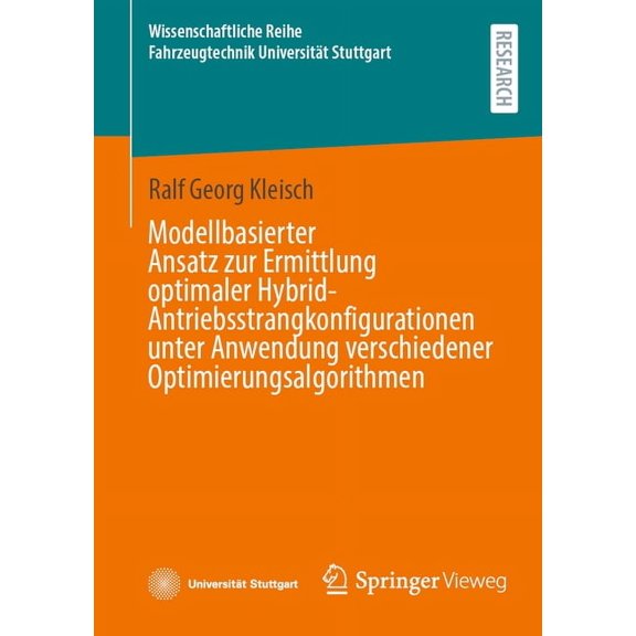 Wissenschaftliche Reihe Fahrzeugtechnik Modellbasierter Ansatz Zur Ermittlung Optimaler Hybrid-Antriebsstrangkonfigurationen Unter Anwendung Verschiedener Optim, (Paperback)