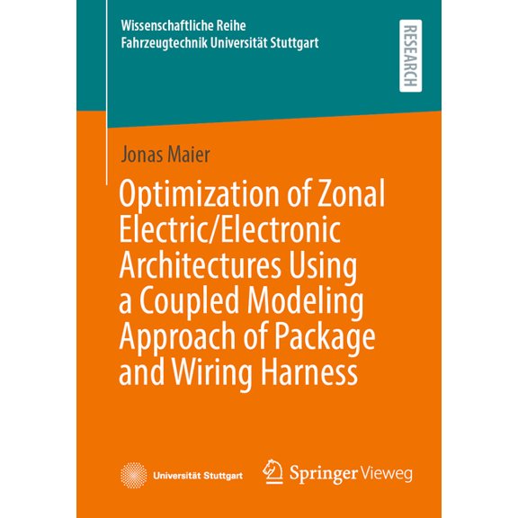 Wissenschaftliche Reihe Fahrzeugtechnik  Optimization of Zonal Electric/Electronic Architectures Using a Coupled Modeling Approach of Package and Wiring Harness, (Paperback)
