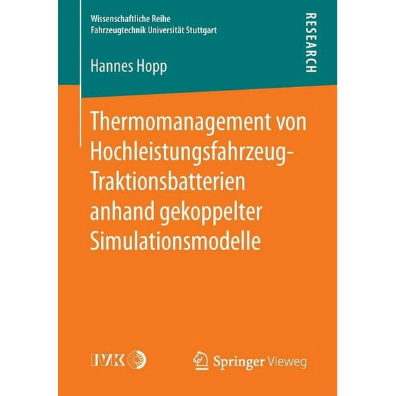 Wissenschaftliche Reihe Fahrzeugtechnik Thermomanagement Von Hochleistungsfahrzeug-Traktionsbatterien Anhand Gekoppelter Simulationsmodelle, (Paperback)
