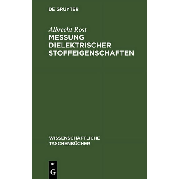 Wissenschaftliche Taschenbücher Messung Dielektrischer Stoffeigenschaften, Book 242, (Hardcover)