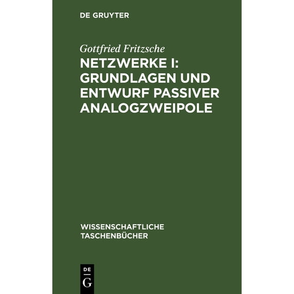 Wissenschaftliche Taschenbücher Netzwerke I: Grundlagen Und Entwurf Passiver Analogzweipole, Book 208, (Hardcover)