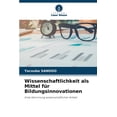 thumbnail image 1 of Wissenschaftlichkeit als Mittel fÃ¼r Bildungsinnovationen, (Paperback), 1 of 1