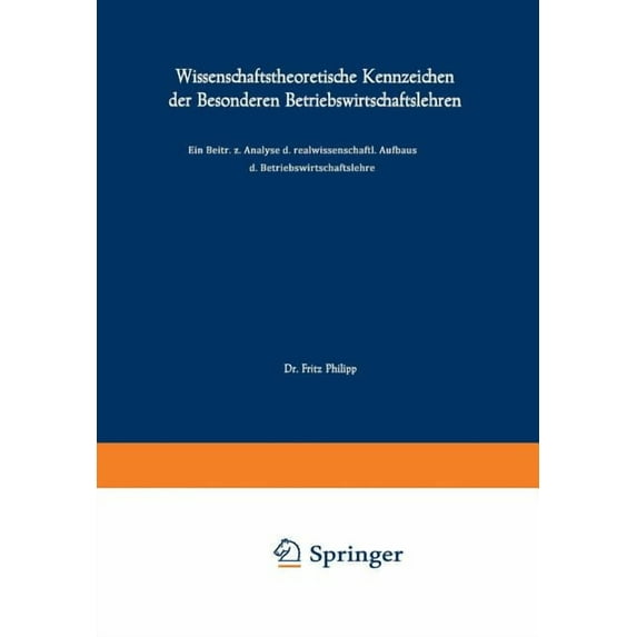 Wissenschaftstheoretische Kennzeichen Der Besonderen Betriebswirtschaftslehren: Ein Beitrag Zur Analyse Des Realwissensc, (Paperback)