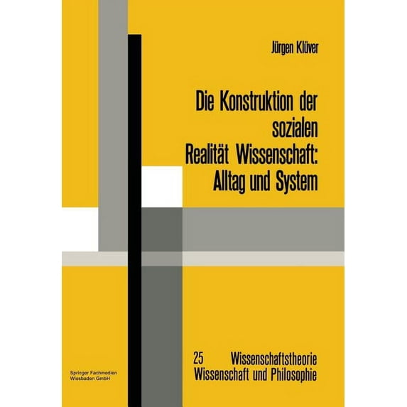Wissenschaftstheorie, Wissenschaft Und P Die Konstruktion Der Sozialen Realität Wissenschaft: Alltag Und System, Book 25, (Paperback)