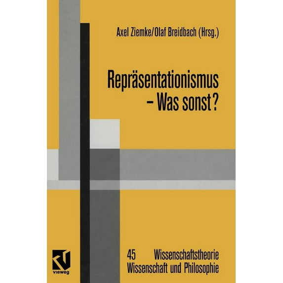 Wissenschaftstheorie, Wissenschaft Und P Repräsentationismus -- Was Sonst?: Eine Kritische Auseinandersetzung Mit Dem Repräsentationistischen Forschungsprogramm , Book 45, (Paperback)