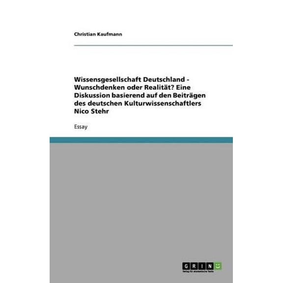 Wissensgesellschaft Deutschland - Wunschdenken Oder Realitat?