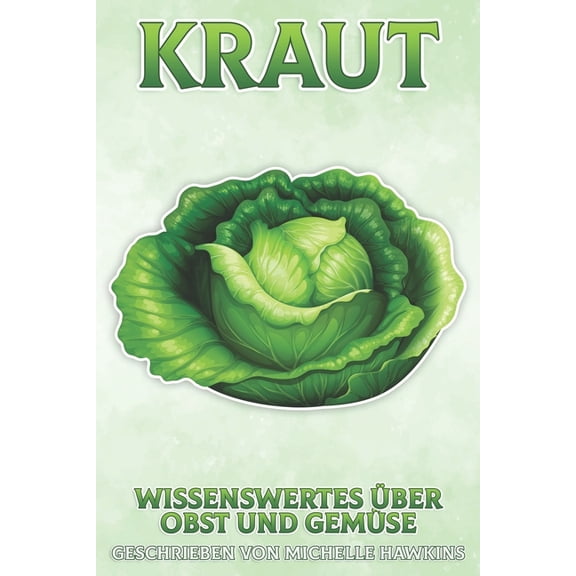Wissenswertes ber Obst Und Gemse Kraut: Wissenswertes ber Obst und Gemse #8, (Paperback)