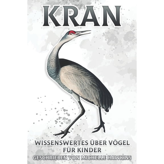 Wissenswertes ber Vgel Fr Kinder Kran: Wissenswertes ber Vgel fr Kinder #22, (Paperback)