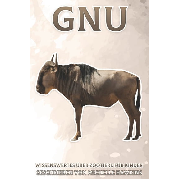 Wissenswertes ber Zootiere Fr Kinder Gnu: Wissenswertes ber Zootiere fr Kinder #17, (Paperback)