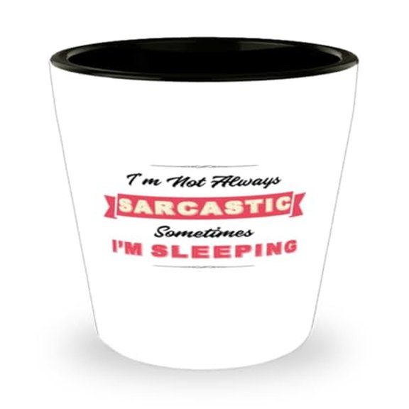 Wit Shot Glass, I'M Not Always Sarcastic Sometimes I'M Sleeping, Napping Gift, Mini Glassware, 1.5oz Cup