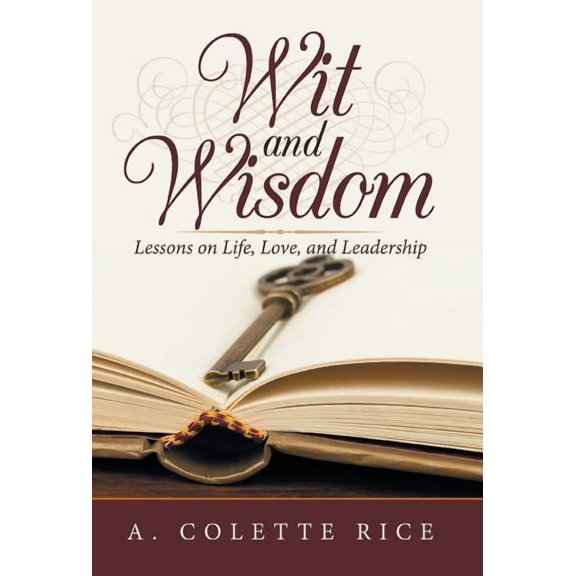 Wit and Wisdom: Lessons on Life, Love, and Leadership