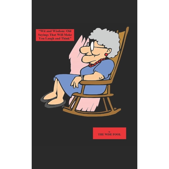 "Wit and Wisdom: Old Sayings That Will Make You Laugh and Think", (Paperback)