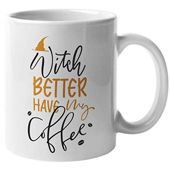 Witch Better Have My Coffee. Brewing And Enchanting Halloween Pun Coffee & Tea Gift Mug For Heavy Drinkers, Coffee Lovers, Moms, Dads, Students, Young Professionals, Professors, Women And Men (11oz)