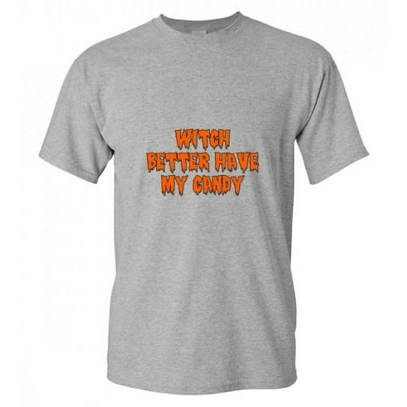 Witch Better Have My Candy Humor Graphic Tees Halloween tshirt Novelty Sarcastic Funny T Shirt