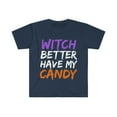thumbnail image 1 of Witch Better Have My Candy Unisex T-shirt S-3XL Halloween Fancy Dress, 1 of 2