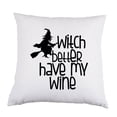 thumbnail image 1 of Witch Better Have My Wine White Satin Throw Pillow 16 inch Square with Insert Included, 1 of 1