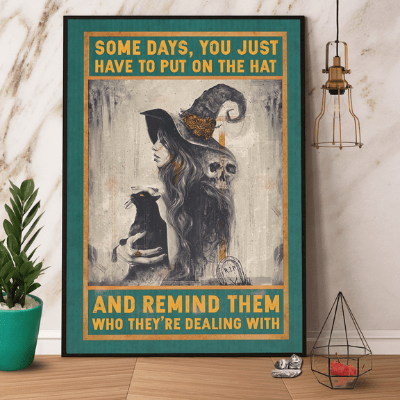 Witch & Cat You Just Have To Put On The Hat And Remind Them Paper Poster No Frame Matte Wall Art Decor 11 x 17 Inch Poster