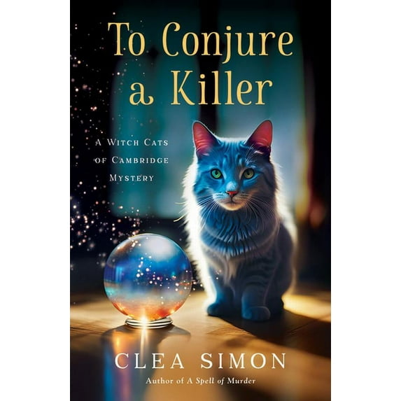 Witch Cats of Cambridge To Conjure a Killer: A Witch Cats of Cambridge Mystery, Book 4, (Hardcover)