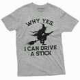 thumbnail image 1 of Witch Funny I Can Drive Stick Tee Shirt Manual Car Joke Broomstick Halloween Tee Shirt, 1 of 6